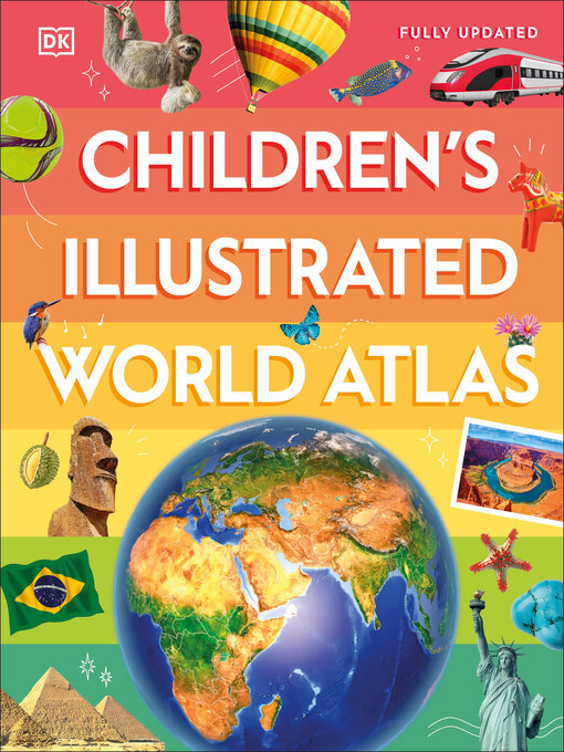 Title details for Children's Illustrated World Atlas by DK - Available